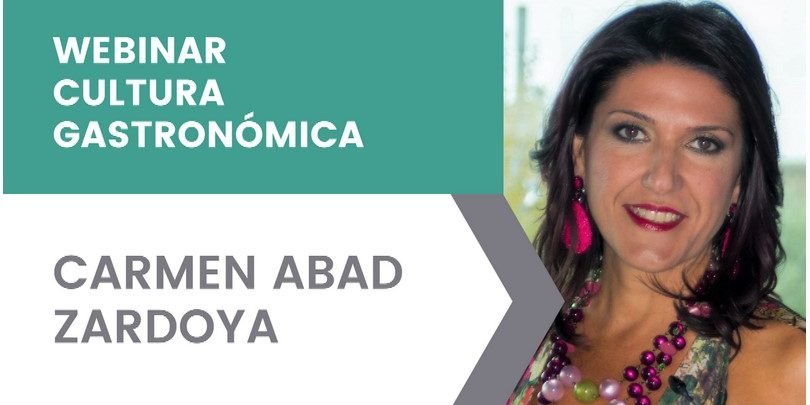 Webinar sobre cultura gastronómica dirigido por Carmen Abad Zardoya Webinar sobre cultura gastronómica dirigido por Carmen Abad Zardoya
